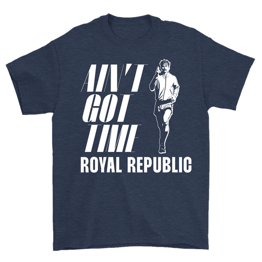 ROYAL REPUBLIC - Ain't Got Time T-Shirt